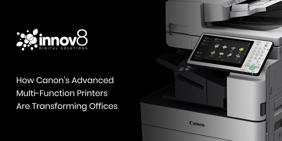 How Canon’s Advanced Multi-Function Printers Are Transforming Offices