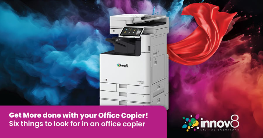 Get More done with your Office Copier! Six things to look for in an office copier