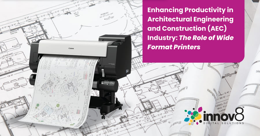 Boosting AEC Industry Productivity: The Role of Wide Format Printers
